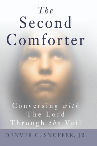 The Second Comforter: Conversing with the Lord Through the Veil